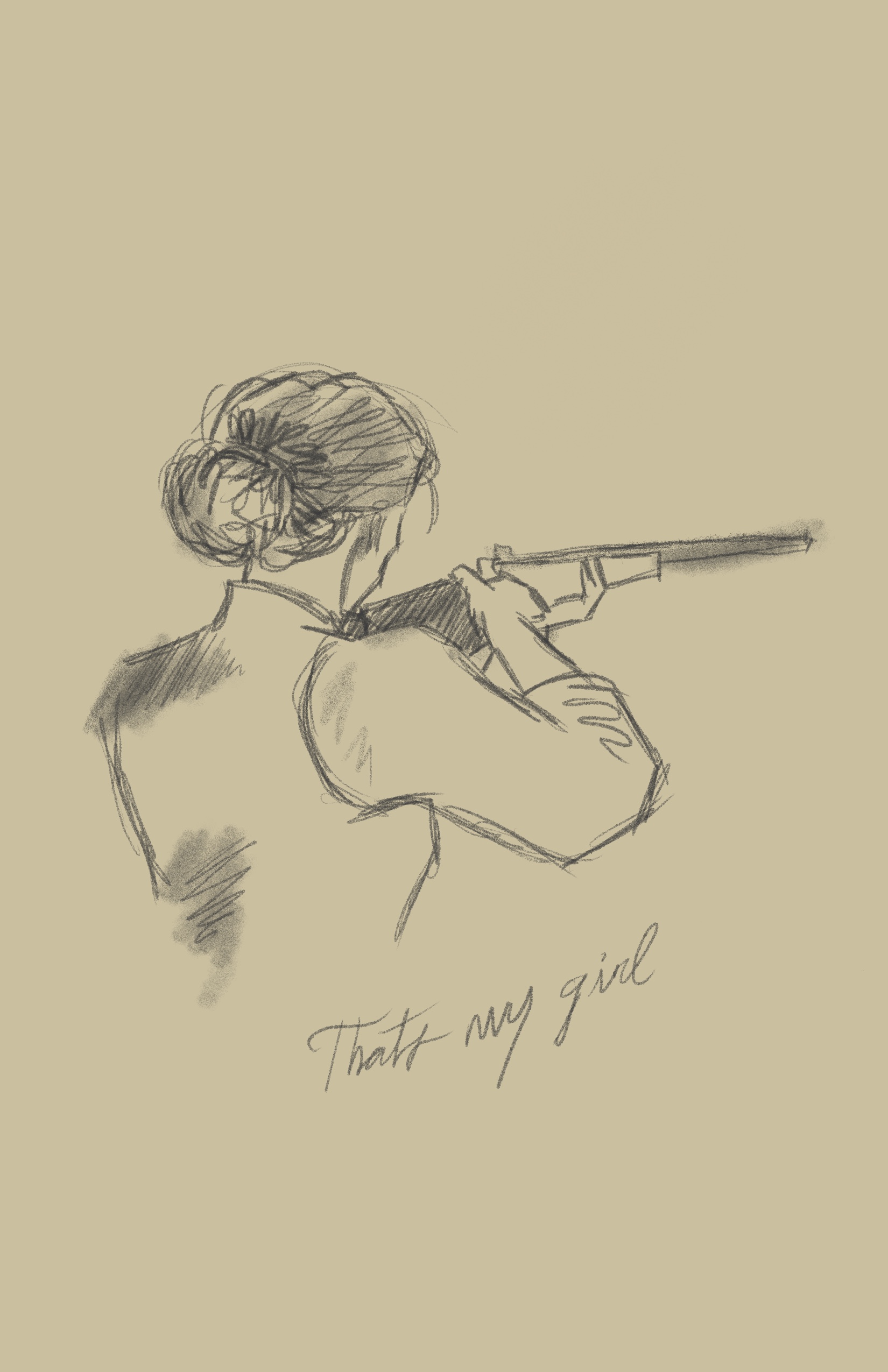 Pencil sketch of a woman aiming a rifle, captioned That’s my girl