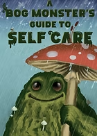 The Bog Monster’s Guide to Self Care